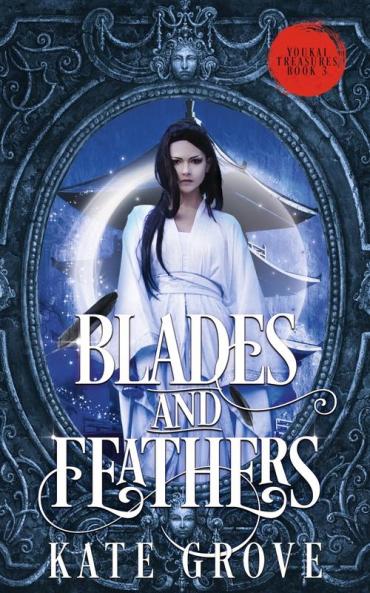 Blades and Feathers: A Sengoku Fantasy Romance: 3 (Yokai Treasures)