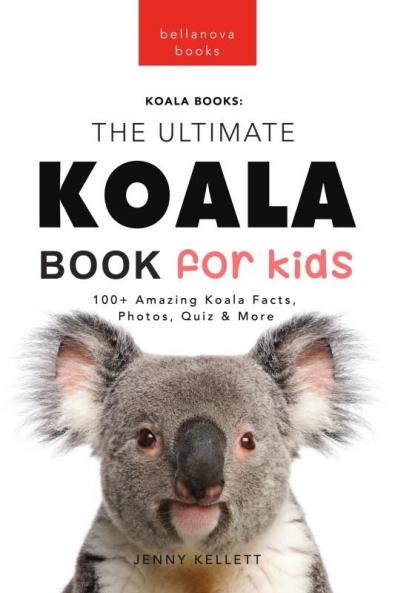 Koalas The Ultimate Koala Book for Kids