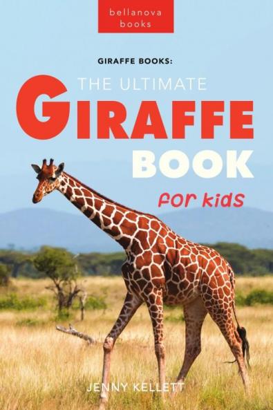 The Ultimate Giraffe Book for Kids