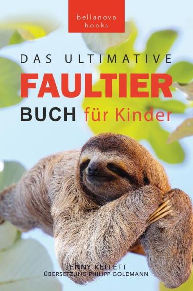 Faultier Bücher Das Ultimative Faultier Buch Für Kinder: 100+ Faultier Fakten, Fotos, Quiz Und Wortsucherätsel (Tierbücher Für Kinder) (German Edition)