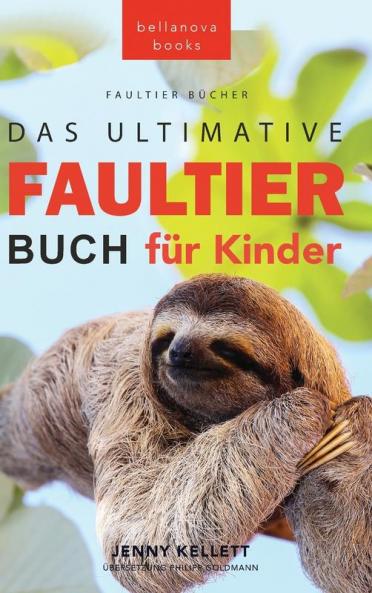 Faultier Bücher Das Ultimative Faultier Buch Für Kinder: 100+ Faultier Fakten, Fotos, Quiz Und Wortsucherätsel (Tierbücher Für Kinder) (German Edition)