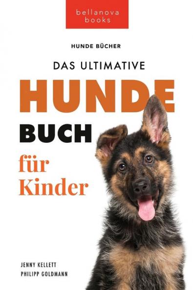 Hundebücher Für Kinder Das Ultimative Hunde-Buch Für Kinder: 100+ Erstaunliche Fakten Über Hunde, Fotos, Quiz Und Bonus Wortsuche Puzzle (Tierbücher Für Kinder 19) (German Edition)