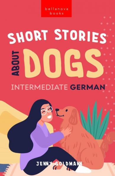 Short Stories About Dogs in Intermediate German (B1-B2 CEFR)