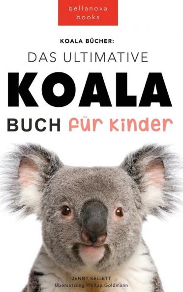 Koala Bücher Das Ultimate Koala Buch Für Kinder: 100+ Erstaunliche Fakten Über Koalas, Fotos, Quiz Und Mehr (Tierbücher Für Kinder) (German Edition)