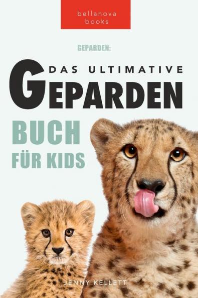 Geparden: Das Große Gepardenbuch Für Kinder: 100+ Erstaunliche Fakten Über Geparden, Fotos Und Quiz (Tierfaktenbücher Für Kinder) (German Edition)