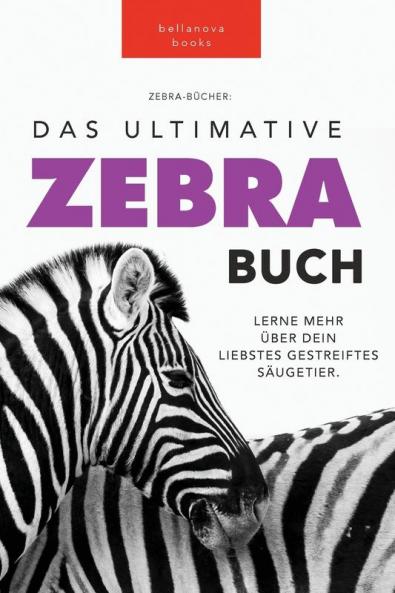 Zebras: Das Ultimative Zebrabuch Für Kinder: 100+ Erstaunliche Zebra Fakten, Fotos, Quiz + Mehr (Tierfaktenbücher Für Kinder) (German Edition)