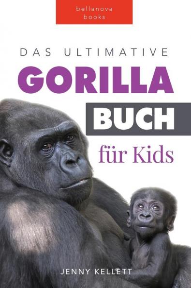 Gorillas: Das Ultimative Gorillabuch Für Kinder: 100+ Erstaunliche Gorilla Fakten, Fotos, Quiz + Mehr (Tierfaktenbücher Für Kinder) (German Edition)