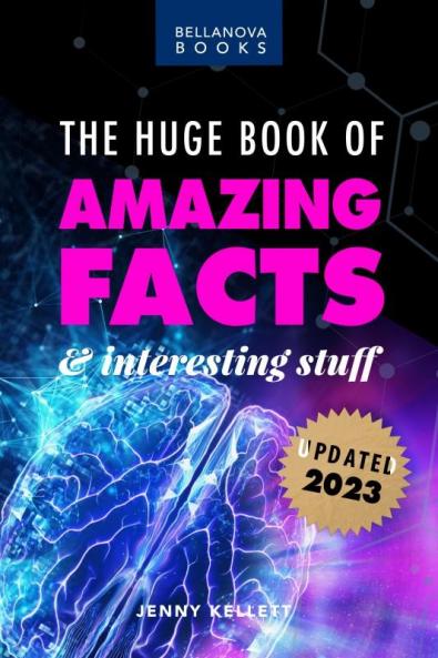 The Huge Book of Amazing Facts and Interesting Stuff 2023