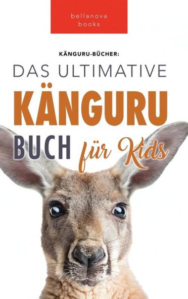 Känguru Bücher: Das Große Känguru Buch Für Kinder: 100+ Erstaunliche Känguru-Fakten, Fotos, Quiz + Mehr (Tierfaktenbücher Für Kinder) (German Edition)