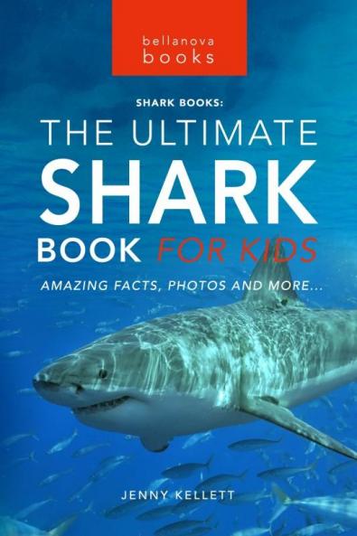 Sharks The Ultimate Shark Book for Kids