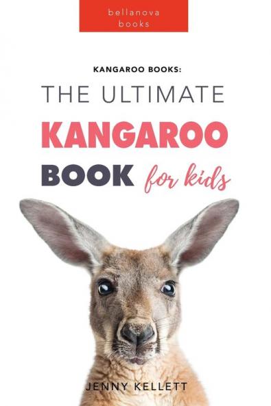 The Ultimate Kangaroo Book for Kids