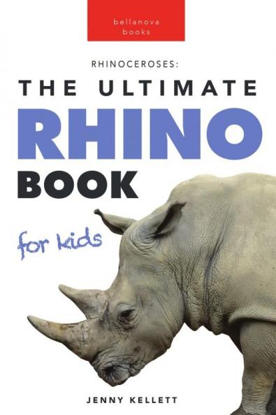 Rhinos: The Ultimate Rhino Book for Kids