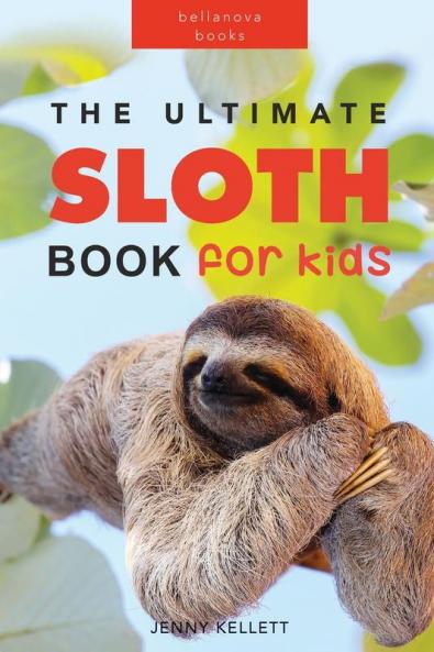 The Ultimate Sloth Book for Kids