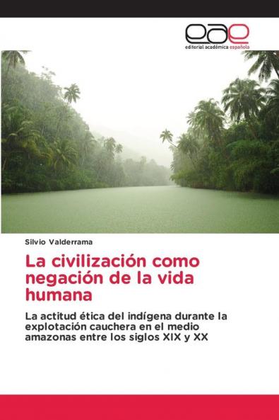 La civilización como negación de la vida humana