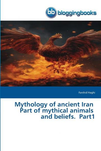 Mythology of ancient Iran Part of mythical animals and beliefs. Part1