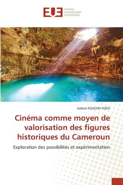 Cinéma comme moyen de valorisation des figures historiques du Cameroun