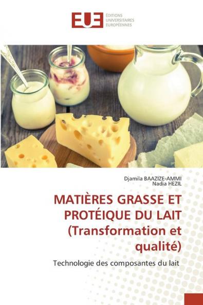 MATIÈRES GRASSE ET PROTÉIQUE DU LAIT (Transformation et qualité)