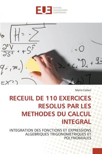RECEUIL DE 110 EXERCICES RESOLUS PAR LES METHODES DU CALCUL INTEGRAL