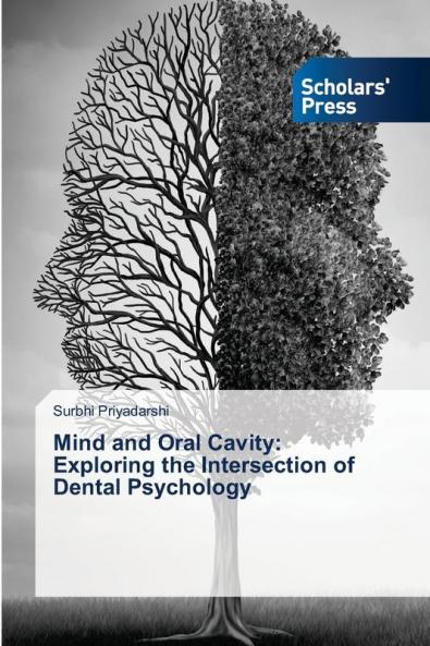 Mind and Oral Cavity: Exploring the Intersection of Dental Psychology