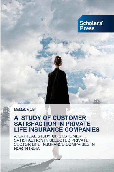 A STUDY OF CUSTOMER SATISFACTION IN PRIVATE LIFE INSURANCE COMPANIES