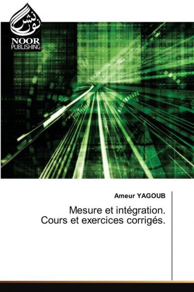 Mesure et int��gration. Cours et exercices corrig��s.