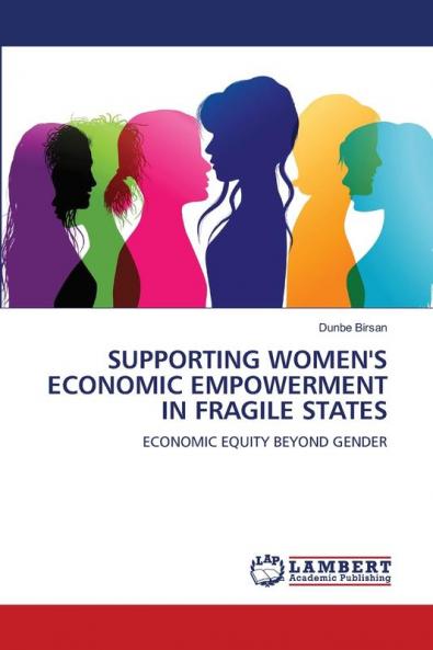 SUPPORTING WOMEN'S ECONOMIC EMPOWERMENT IN FRAGILE STATES