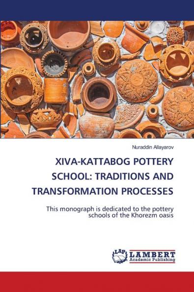 XIVA-KATTABOG POTTERY SCHOOL: TRADITIONS AND TRANSFORMATION PROCESSES