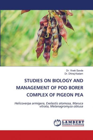STUDIES ON BIOLOGY AND MANAGEMENT OF POD BORER COMPLEX OF PIGEON PEA