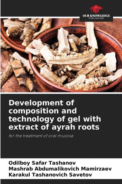 Development of composition and technology of gel with extract of ayrah roots