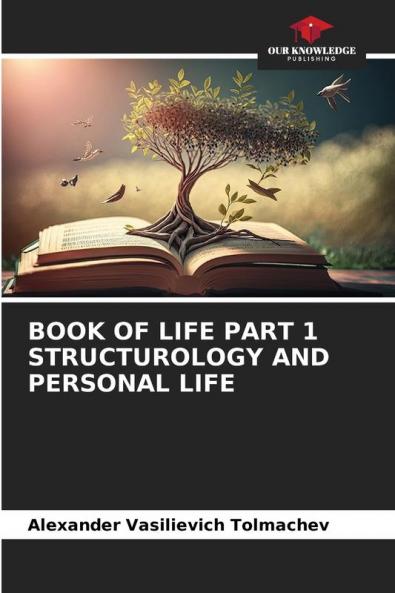 BOOK OF LIFE PART 1 STRUCTUROLOGY AND PERSONAL LIFE