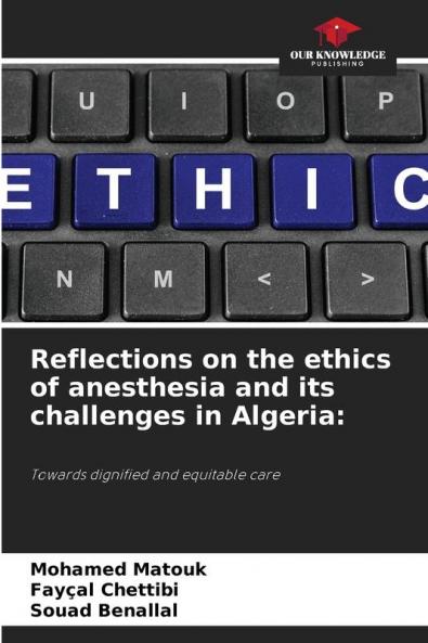 Reflections on the ethics of anesthesia and its challenges in Algeria: