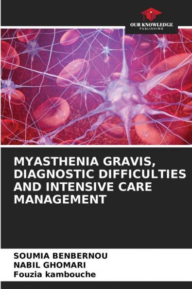 MYASTHENIA GRAVIS DIAGNOSTIC DIFFICULTIES AND INTENSIVE CARE MANAGEMENT