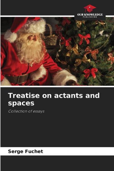 Treatise on actants and spaces