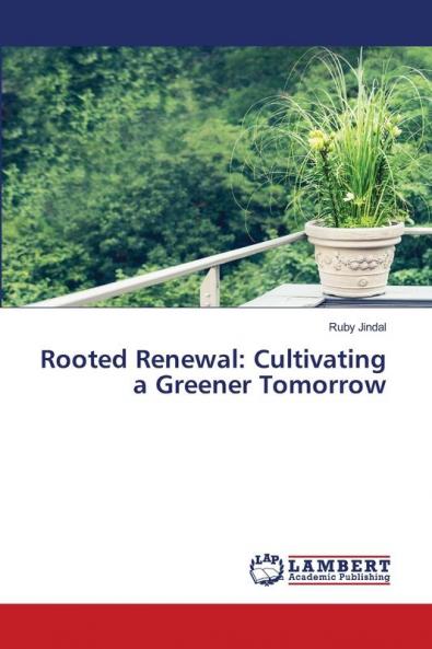 Rooted Renewal: Cultivating a Greener Tomorrow