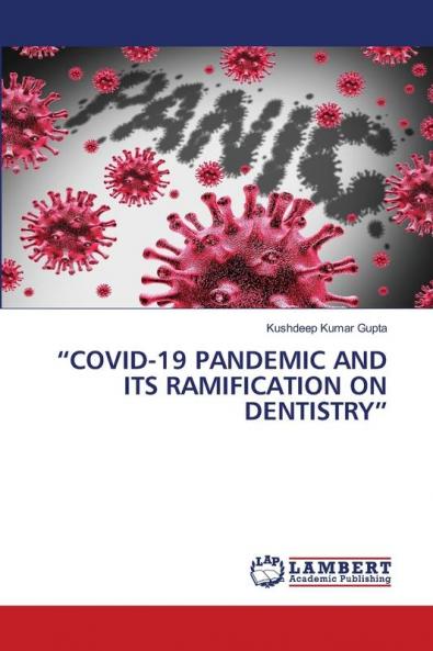 COVID-19 PANDEMIC AND ITS RAMIFICATION ON DENTISTRY