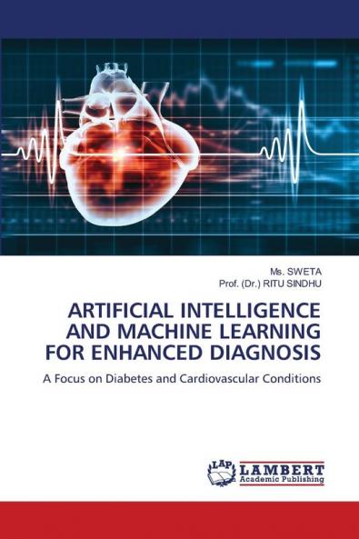ARTIFICIAL INTELLIGENCE AND MACHINE LEARNING FOR ENHANCED DIAGNOSIS