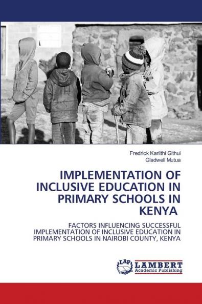 IMPLEMENTATION OF INCLUSIVE EDUCATION IN PRIMARY SCHOOLS IN KENYA