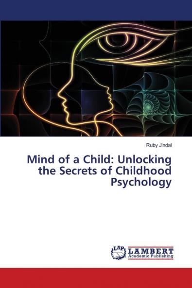 Mind of a Child: Unlocking the Secrets of Childhood Psychology