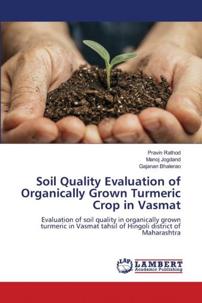 Soil Quality Evaluation of Organically Grown Turmeric Crop in Vasmat