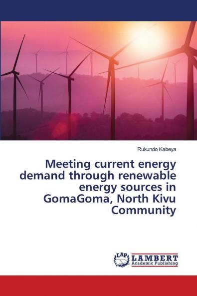 Meeting current energy demand through renewable energy sources in GomaGoma North Kivu Community