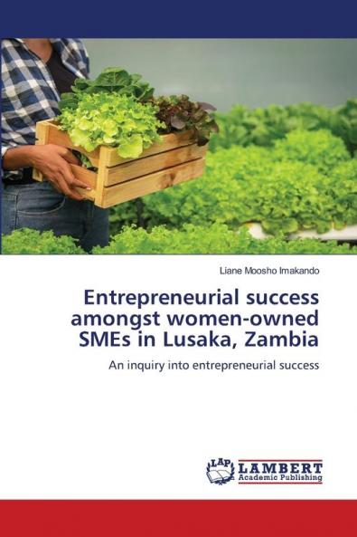 Entrepreneurial success amongst women-owned SMEs in Lusaka Zambia