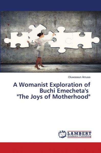 A Womanist Exploration of Buchi Emecheta's The Joys of Motherhood