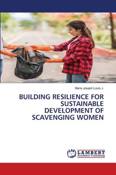 BUILDING RESILIENCE FOR SUSTAINABLE DEVELOPMENT OF SCAVENGING WOMEN