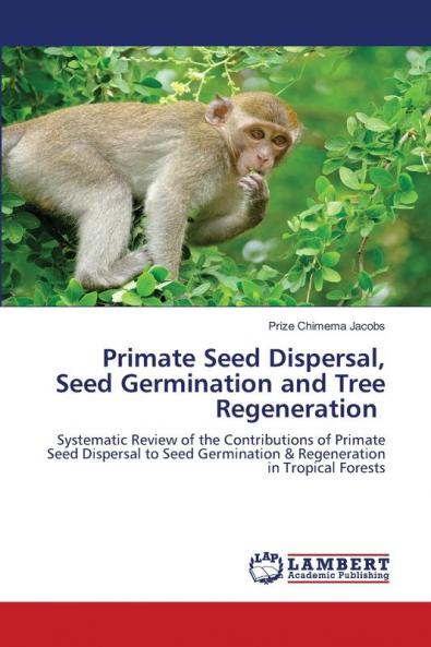 Primate Seed Dispersal Seed Germination and Tree Regeneration