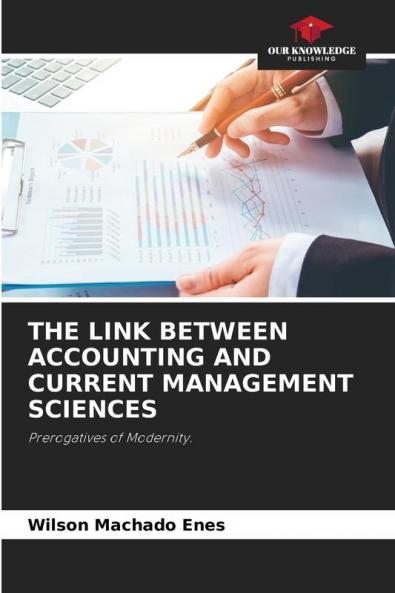 THE LINK BETWEEN ACCOUNTING AND CURRENT MANAGEMENT SCIENCES