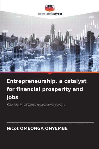 Entrepreneurship a catalyst for financial prosperity and jobs