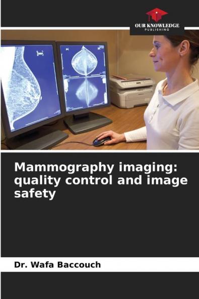 Mammography imaging: quality control and image safety