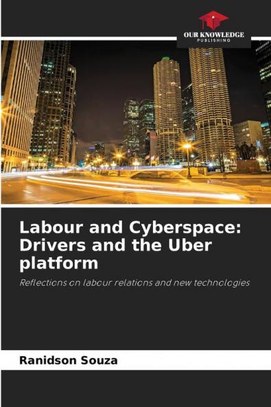 Labour and Cyberspace: Drivers and the Uber platform