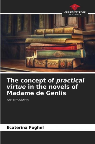 The concept of practical virtue in the novels of Madame de Genlis