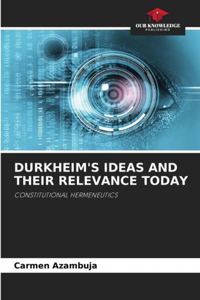 DURKHEIM'S IDEAS AND THEIR RELEVANCE TODAY
